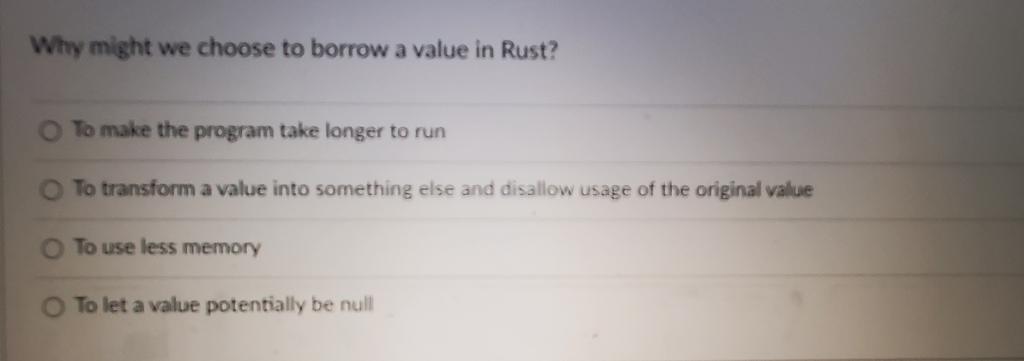 Solved Why might we choose to borrow a value in Rust? To | Chegg.com