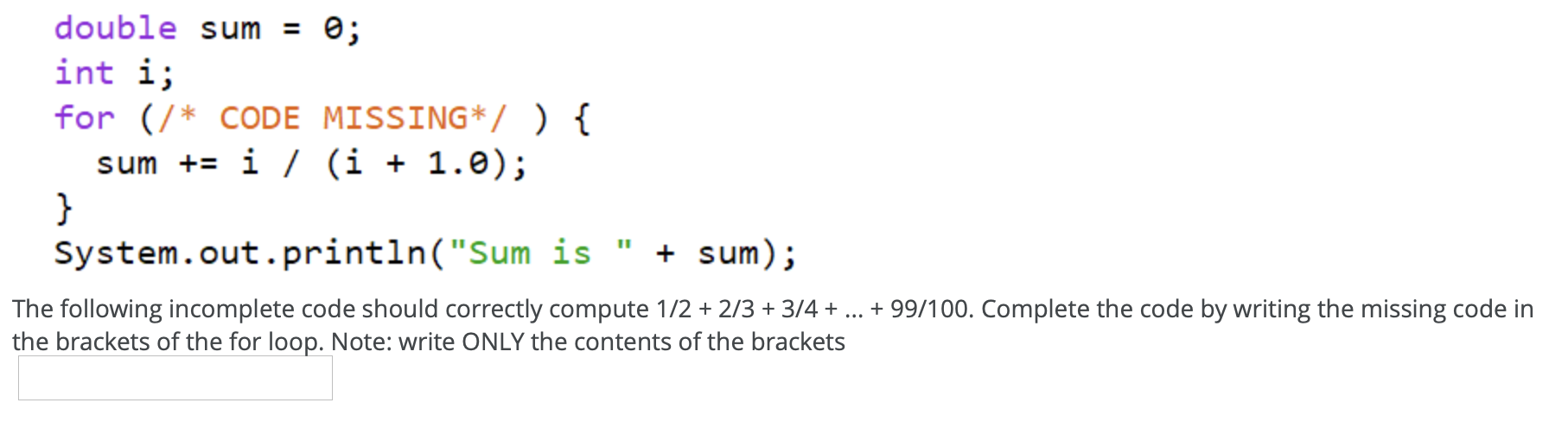 Solved double sum = 0; int i; for (/* CODE MISSING*/ ) { sum | Chegg.com