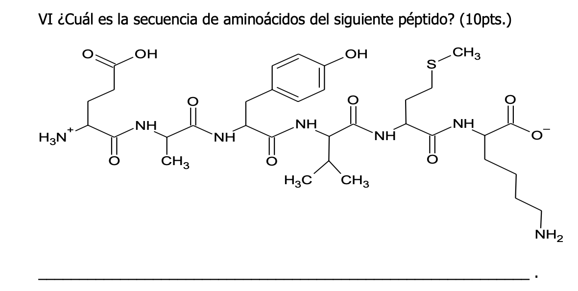 VI ¿Cuál es la secuencia de aminoácidos del siguiente péptido? (10pts.)