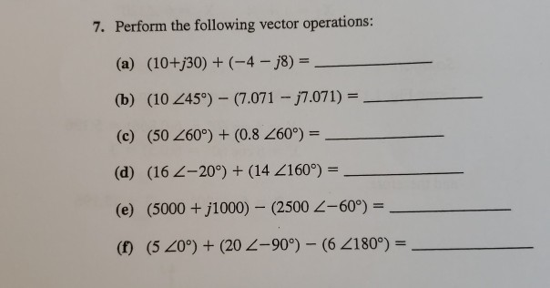 Solved 7. Perform the following vector operations: (a) | Chegg.com