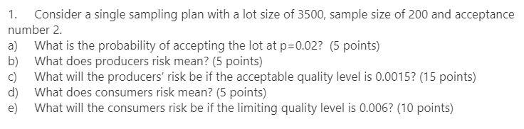 Solved 1. Consider a single sampling plan with a lot size of | Chegg.com