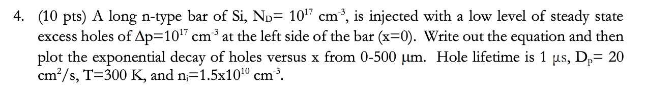 Solved 4. (10 pts) A long n-type bar of Si, No= 1017 cm), is | Chegg.com