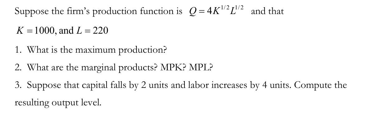 Solved Suppose the firm's production function is Q=4K12 L2 | Chegg.com