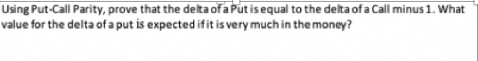 Using Put-Call Parity, prove that the delta of a Put | Chegg.com
