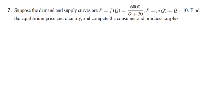 Solved 6000 7. Suppose the demand and supply curves are P = | Chegg.com