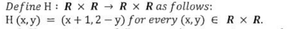 Solved Define H:R×R→R×R as follows: H(x,y)=(x+1,2−y) for | Chegg.com