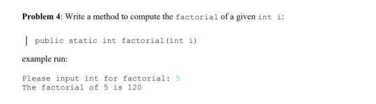 Solved Problem 4: Write a method to compute the factorial of | Chegg.com