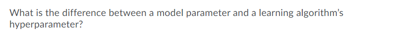 Solved What is the difference between a model parameter and | Chegg.com