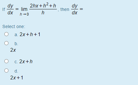 Solved If dy dx = lim h 0 2hx+ha+h h then dy dx Select one: | Chegg.com