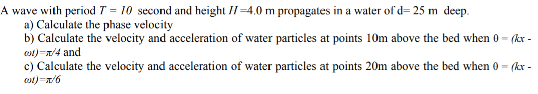 Solved A wave with period T = 10 second and height H=4.0 m | Chegg.com