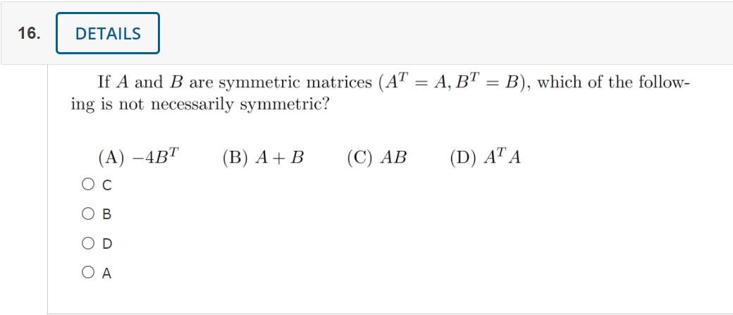 Solved 16. DETAILS If A And B Are Symmetric Matrices (AT = | Chegg.com