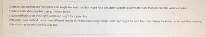 Solved Create a Class Named Box that defines the length the | Chegg.com