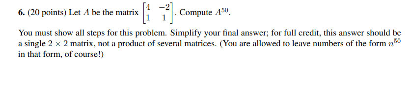 Solved 4 -2] 6. (20 points) Let A be the matrix 11 ] Compute | Chegg.com