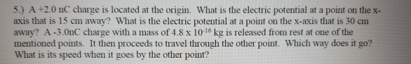 Solved 5.) A +2.0 nC charge is located at the origin. What | Chegg.com