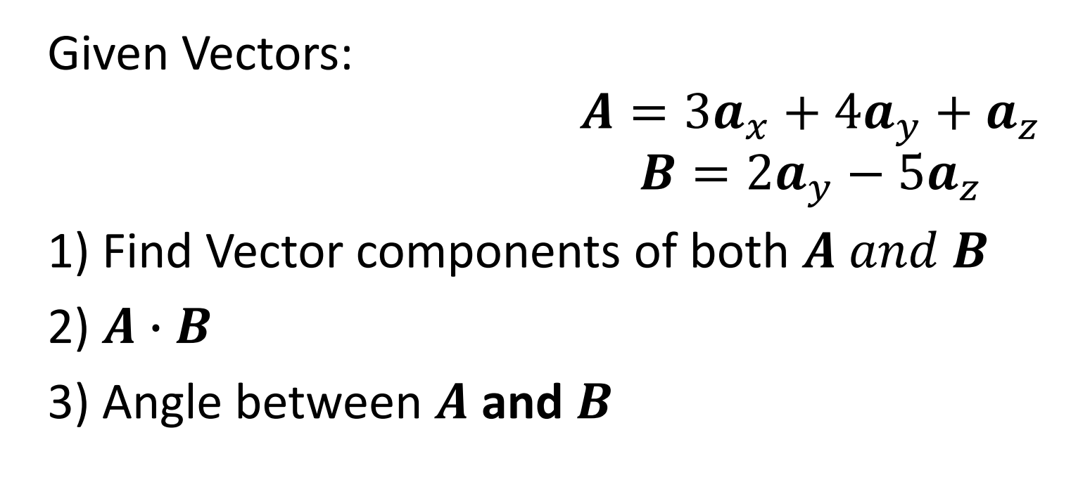 Solved Given Vectors: A=3ax+4ay+azB=2ay−5az 1) Find Vector | Chegg.com