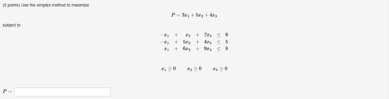 Solved (5 points) Use the simplex method to maximize P= 3x1 | Chegg.com