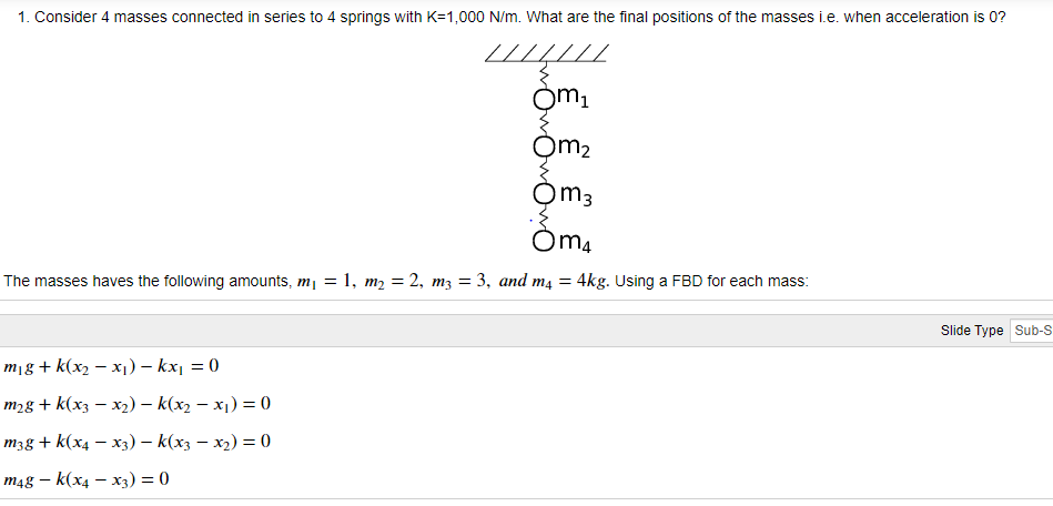 Solved 1. Consider 4 masses connected in series to 4 springs | Chegg.com