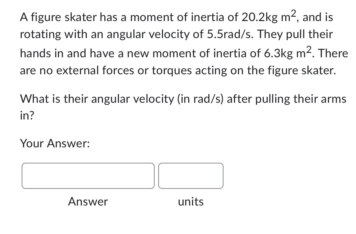 Solved A Figure Skater Has A Moment Of Inertia Of 20.2kgm2, 