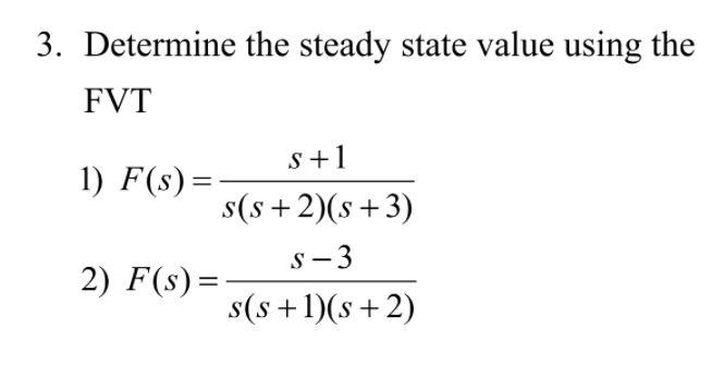 Solved 3. Determine the steady state value using the FVT + s | Chegg.com