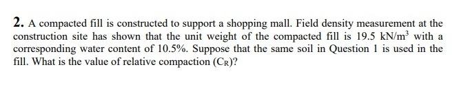 Solved 2. A compacted fill is constructed to support a | Chegg.com