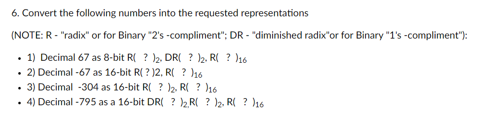 Solved 6. Convert the following numbers into the requested | Chegg.com
