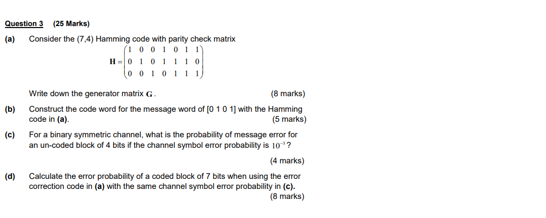 Solved Question 3 (25 Marks) (a) Consider the (7,4) Hamming | Chegg.com