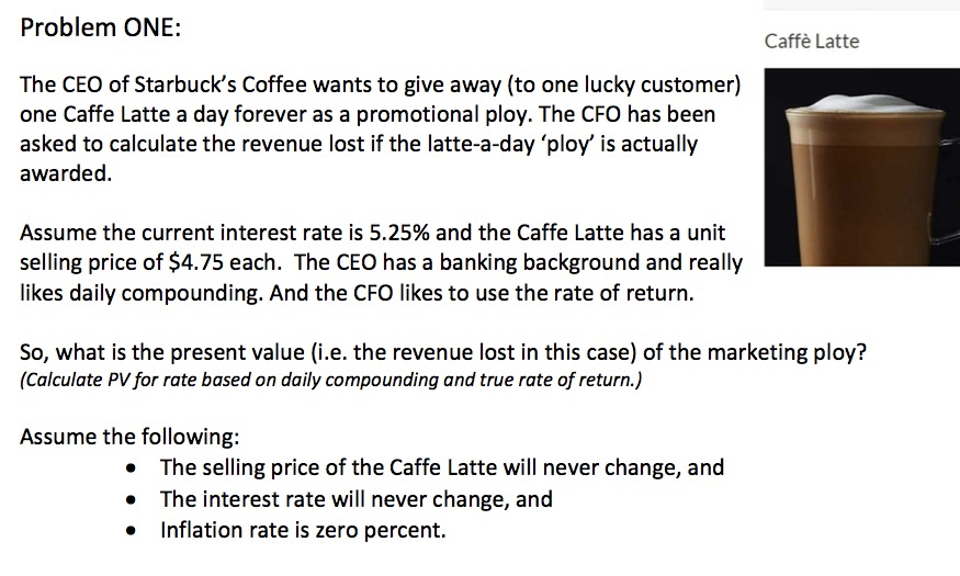 Problem One Caffe Latte The Ceo Of Starbuck S Coffee Chegg Com