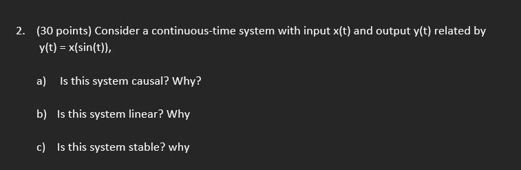 Solved 2. (30 Points) Consider A Continuous-time System With | Chegg.com