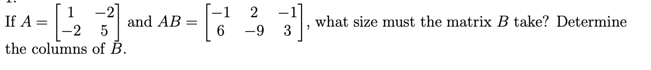 Solved -27 If A= and AB 5 the columns of B. [o -1] 3 what | Chegg.com