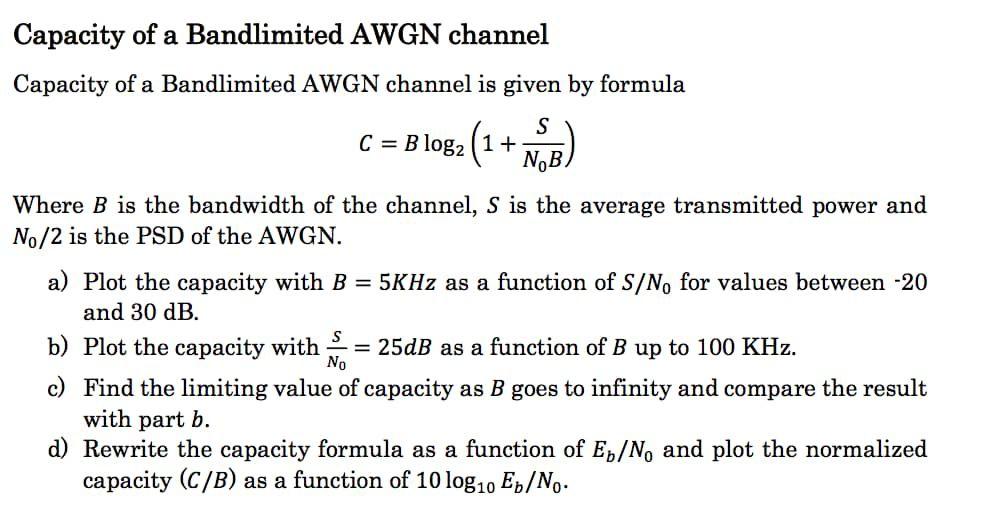 Solved Capacity of a Bandlimited AWGN channel Capacity of a | Chegg.com