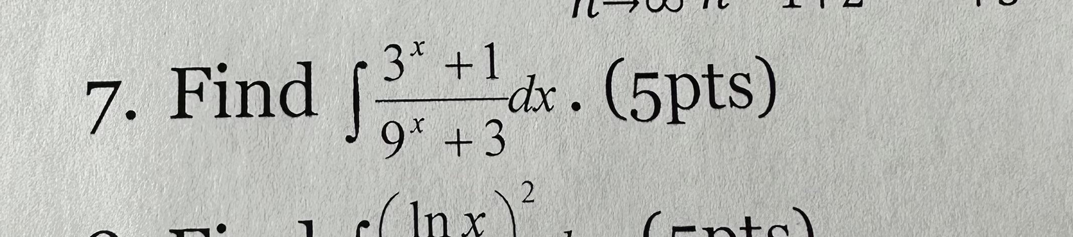 Solved 7. Find ∫9x+33x+1dx. (5pts) | Chegg.com