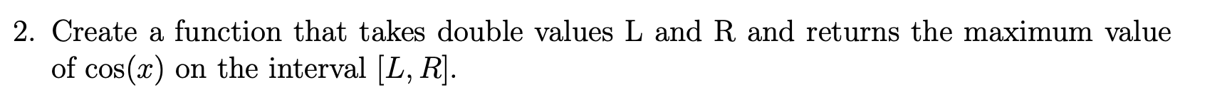Solved 2. Create a function that takes double values L and R | Chegg.com