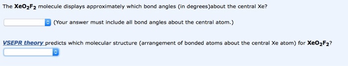 Solved The Xeo2F2 molecule displays approximately which bond | Chegg.com