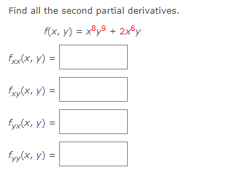 Find all the second partial derivatives. \[ f(x, y)=x^{8} y^{9}+2 x^{6} y \] \[ f_{x x}(x, y)= \] \[ f_{x y}(x, y)= \] \[ f_{