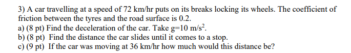 Solved 3) A Car Travelling At A Speed Of 72 Km/hr Puts On | Chegg.com ...