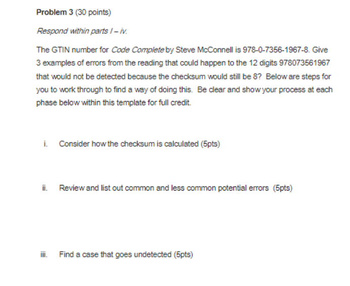 Respond within parts / - iv.
The GTIN number for Code Complete by Steve McConnell is 978-0-7356-1967-8. Give 3 examples of er