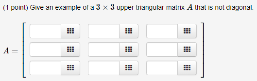 Solved (1 point) Give an example of a 3 x 3 upper triangular | Chegg.com