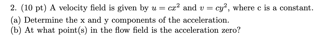 Solved 2. (10 pt) A velocity field is given by u=cx2 and | Chegg.com