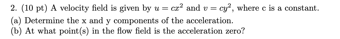 Solved 2. (10 Pt) A Velocity Field Is Given By U=cx2 And | Chegg.com