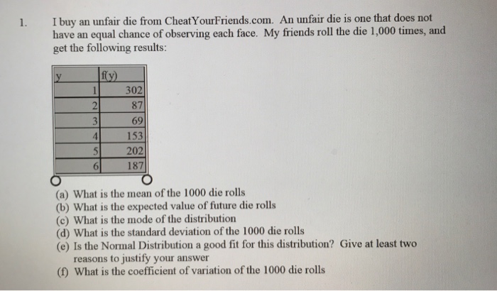 Solved 1. I buy an unfair die from Cheat YourFriends.com. An | Chegg.com