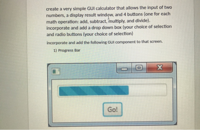 Solved Create A Very Simple GUI Calculator That Allows The | Chegg.com
