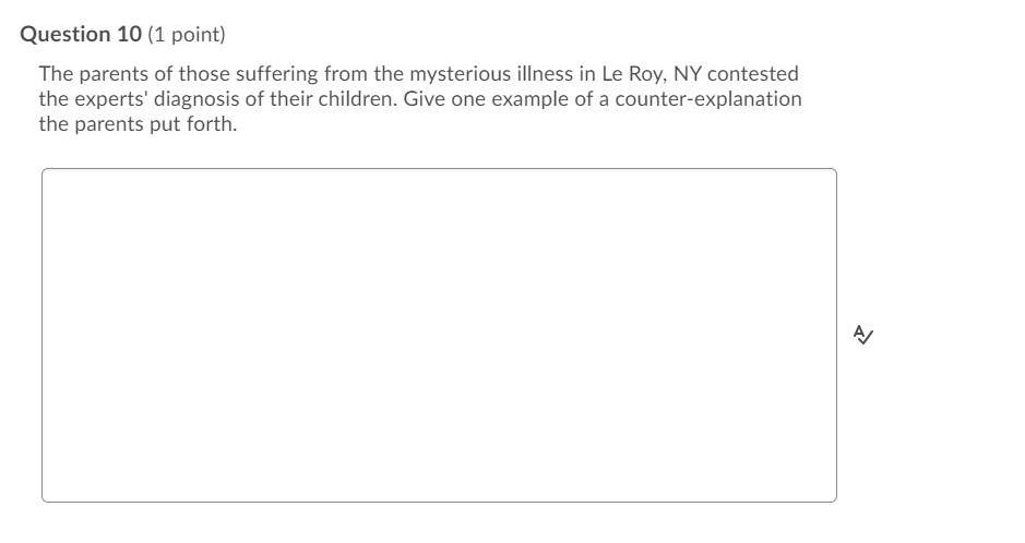 Question 10 (1 point) The parents of those suffering from the mysterious illness in Le Roy, NY contested the experts diagnos