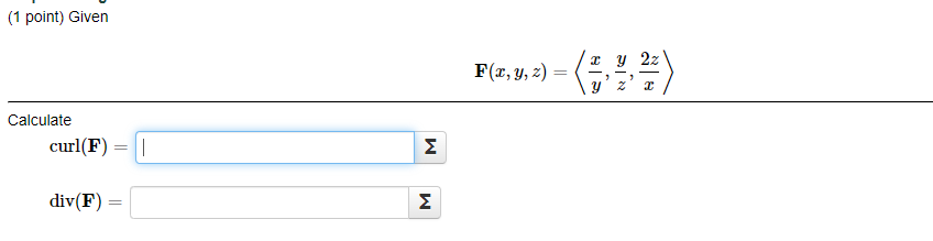 (1 point) Given \[ \mathbf{F}(x, y, z)=\left\langle\frac{x}{y}, \frac{y}{z}, \frac{2 z}{x}\right\rangle \] Calculate