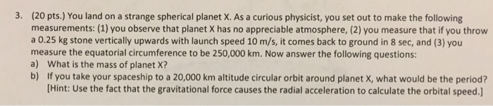 Solved 3. (20 pts.) You land on a strange spherical planet | Chegg.com