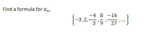 Solved Find a formula for an {-3,2,-3: 529... { -} -4 8 -16 | Chegg.com