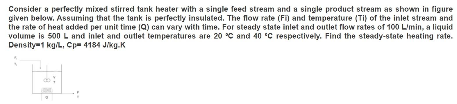 Solved Consider a perfectly mixed stirred tank heater with | Chegg.com