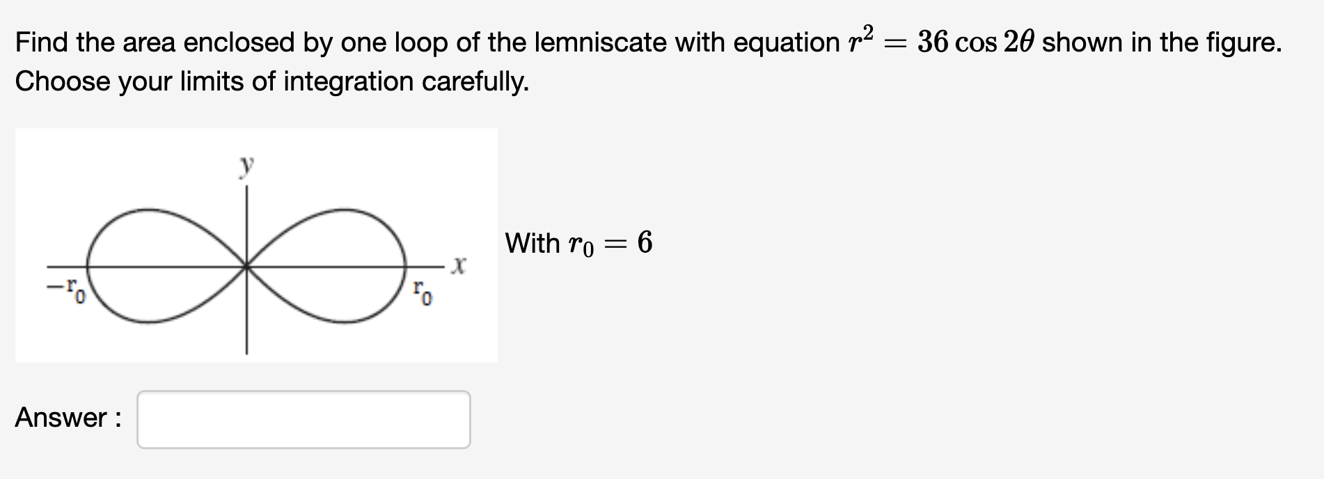 Solved Find the area enclosed by one loop of the lemniscate