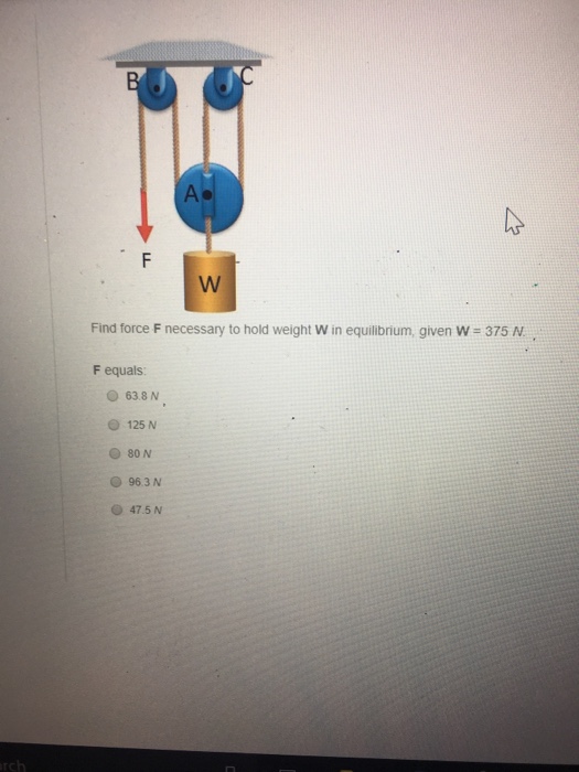 Solved Find force F necessary to hold weight W in | Chegg.com