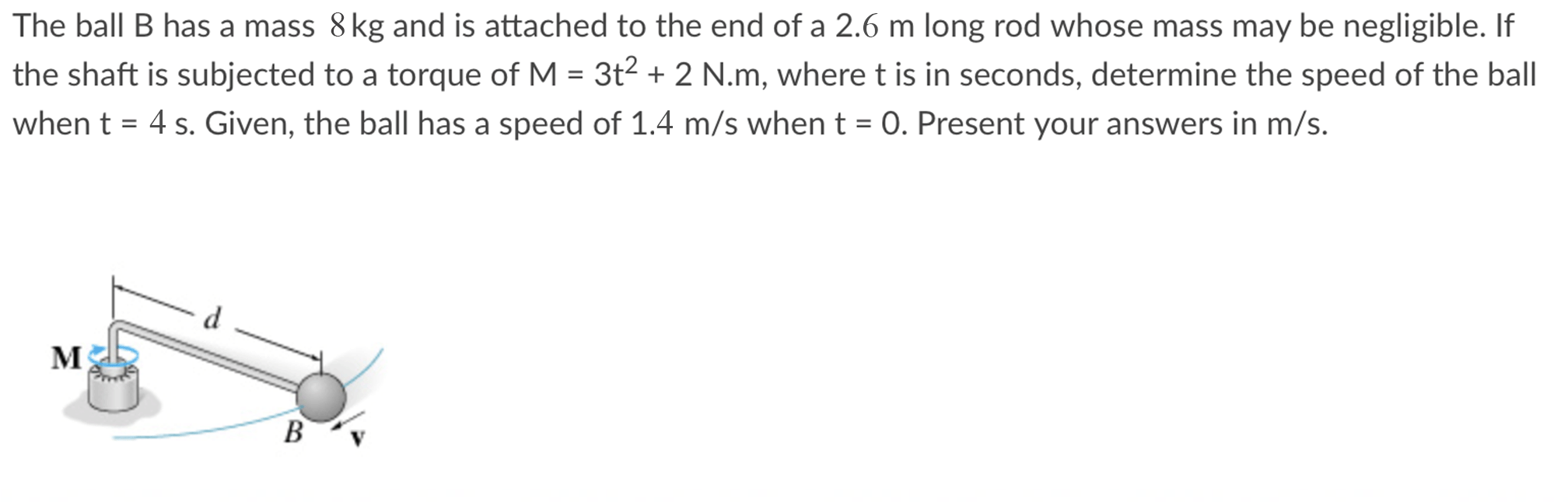 Solved The Ball B Has A Mass 8 Kg And Is Attached To The End | Chegg.com