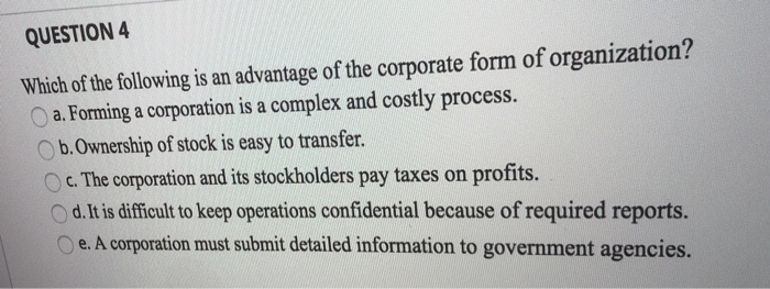 Which Of The Following Is An Advantage Of A Corporation Solved QUESTION 4 Which of the following is an advantage of | Chegg.com